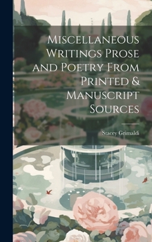 Hardcover Miscellaneous Writings Prose and Poetry From Printed & Manuscript Sources Book