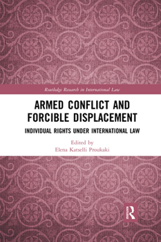 Paperback Armed Conflict and Forcible Displacement: Individual Rights under International Law Book