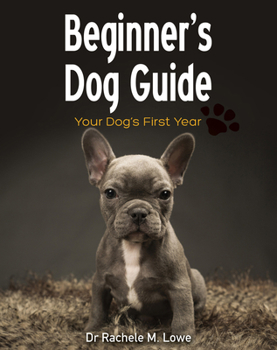 Paperback Beginner's Dog Guide: Your Dog's First Year Book