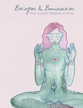 Paperback Bridges and Boundaries: Heart Centered Meditations and Kriyas Book