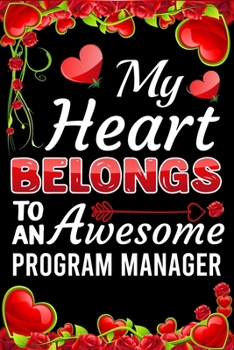 Paperback My Heart Belongs To An Awesome Program Manager: Valentine Gift, Best Gift For Program Manager Book