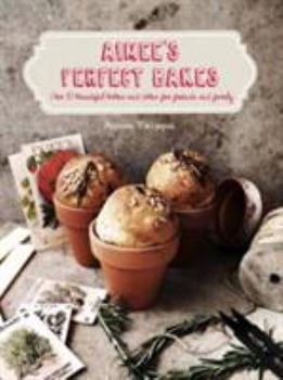 Hardcover Aimee's Perfect Bakes: Over 50 Beautiful Bakes and Cakes for Friends and Family Book