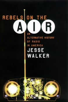 Hardcover Rebels on the Air: An Alternative History of Radio in America Book