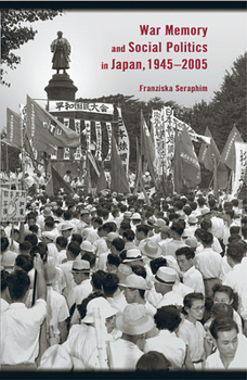 Paperback War Memory and Social Politics in Japan, 1945-2005 Book