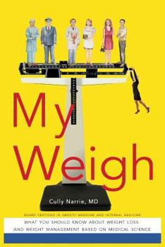 Paperback My Weigh: What You Should Know About Weight Loss and Maintenance Based on Medical Science Book