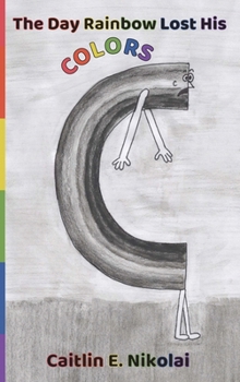 Hardcover The Day Rainbow Lost His Colors Book