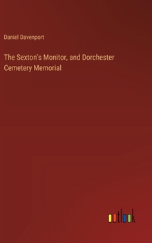 Hardcover The Sexton's Monitor, and Dorchester Cemetery Memorial Book