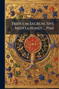 Paperback Triduum Sacrum, Sive Meditationes ... Piae Book