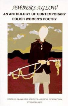 Paperback Ambers Aglow: An Anthology of Contemporary Polish Women's Poetry Book