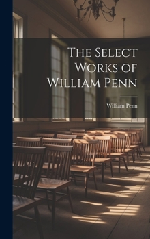 Hardcover The Select Works of William Penn Book