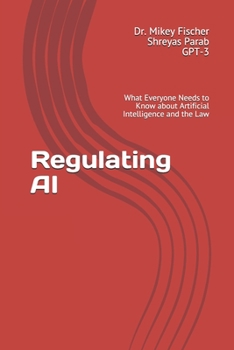 Paperback Regulating AI: What Everyone Needs to Know about Artificial Intelligence and the Law Book