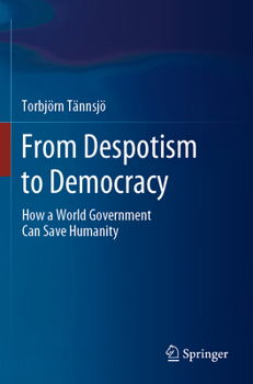 Paperback From Despotism to Democracy: How a World Government Can Save Humanity Book