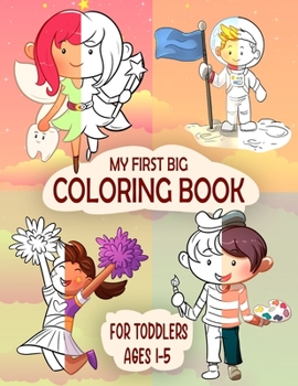 Paperback My First Big Coloring Book For Toddlers Ages 1-5: For kids ages 1-5 /Toddler coloring books ages 1-5/Baby Coloring Book 1 year/75 Big, Easy And Fun Sp Book