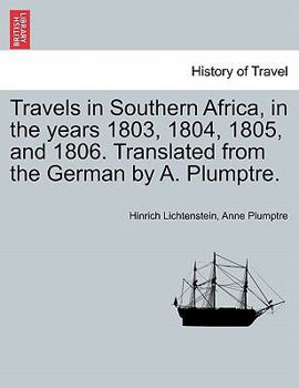 Paperback Travels in Southern Africa, in the Years 1803, 1804, 1805, and 1806. Translated from the German by A. Plumptre. Book