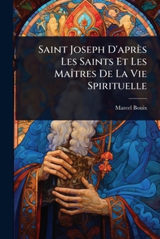 Paperback Saint Joseph D'après Les Saints Et Les MaÃ(R)tres De La Vie Spirituelle [French] Book