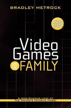 Paperback Video Games and the Family: A Wide-Ranging Look at the Nation's Favorite Hobby Book