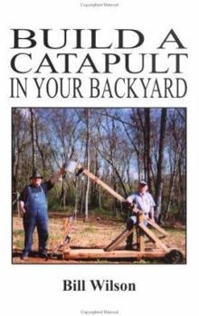 Paperback Build a Catapult in Your Backyard Book