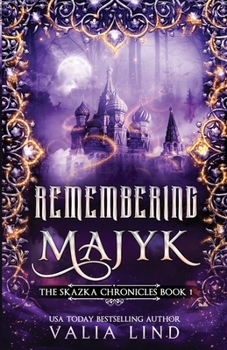 Remembering Majyk - Book #1 of the Skazka Chronicles