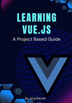 Paperback Learning Vue.js: A Project Based Guide Book