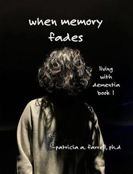 Paperback When Memory Fades: Book 1: Living With Dementia Book