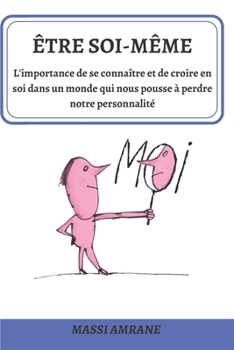 Paperback ?tre soi-m?me: L'importance de se conna?tre et de croire en soi dans un monde qui nous pousse ? perdre notre personnalit? [French] Book