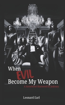 Paperback When Evil Become My Weapon: A Sisterhood shattered by Jealousy Book