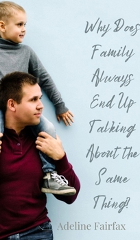 Hardcover Why Does Family Always End Up Talking About the Same Thing? Book