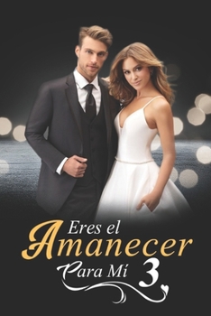 Paperback Eres el Amanecer para M? 3: Un Juego: ?Qui?n Gan? Y Qui?n Perdi?? [Spanish] Book