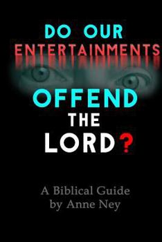 Paperback Do Our Entertainments Offend the Lord?: A Biblical Guide Book