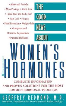 Paperback The Good News about Women's Hormones: Complete Information and Proven Solutions for the Most Common Hormonal Problems Book