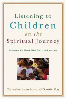 Paperback Listening to Children on the Spiritual Journey: Guidance for Those Who Teach and Nurture Book