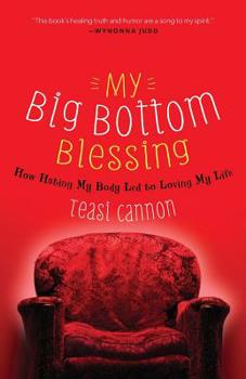 Paperback My Big Bottom Blessing: How Hating My Body Led to Loving My Life Book