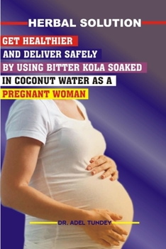 Paperback Get Healthier and Deliver Safely by Using Bitter kola Soaked in Coconut Water Book