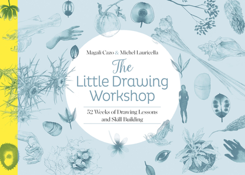 Paperback The Little Drawing Workshop: 52 Weeks of Drawing Lessons and Skill Building Book