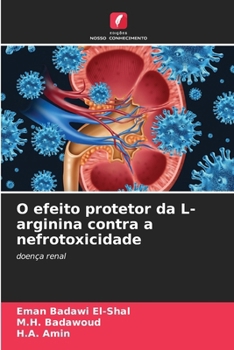 O efeito protetor da L-arginina contra a nefrotoxicidade (Portuguese Edition)