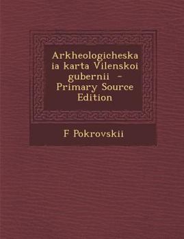 Paperback Arkheologicheskaia Karta Vilenskoi Gubernii [Russian] Book