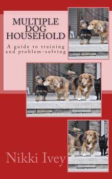 Paperback Multiple Dog Household: a guide to training and problem-solving Book