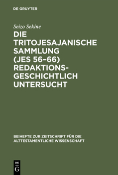 Die Tritojesajanische Sammlung (Jes 56-66) redaktionsgeschichtlich untersucht (Beihefte zur Zeitschrift fur die alttestamentliche Wissenschaft)