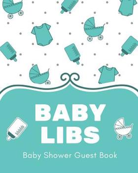 Baby Libs Baby Shower Game Book: funny mad lib style fill in game guest book comes with funny fill in style pages that will bring funny laughs when read out loud to the group! Makes a great funny baby