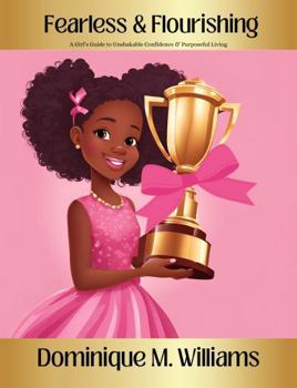 Paperback Fearless & Flourishing: A Girl’s Guide to Unshakable Confidence & Purposeful Living Book