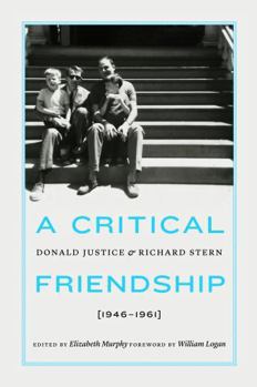 Hardcover A Critical Friendship: Donald Justice and Richard Stern, 1946-1961 Book