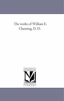 Paperback The Works of William E. Channing, D. D. Vol. 4 Book