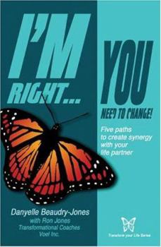 Paperback I'm Right...You Need to Change: Five paths to create synergy with your life partner Book