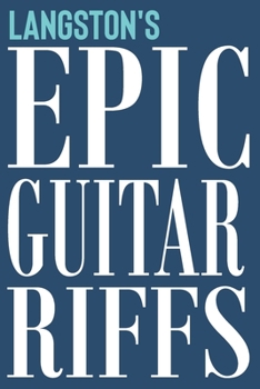 Paperback Langston's Epic Guitar Riffs: 150 Page Personalized Notebook for Langston with Tab Sheet Paper for Guitarists. Book format: 6 x 9 in Book