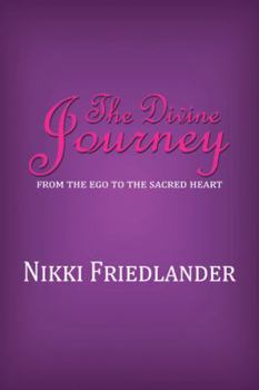 The Divine Journey: From the Ego to the Sacred Heart