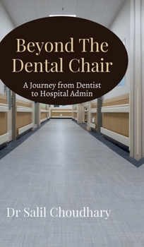 Hardcover Beyond The Dental Chair: Journey from Dentist to Hospital Admin Book