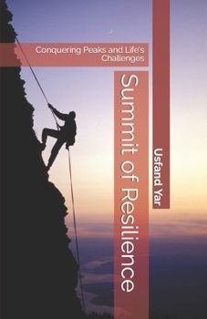 Paperback Summit of Resilience: Conquering Peaks and Life's Challenges Book