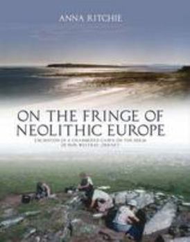 Hardcover On the Fringe of Neolithic Europe: Excavation of a Chambered Cairn on the Holm of Papa Westray, Orkney Book