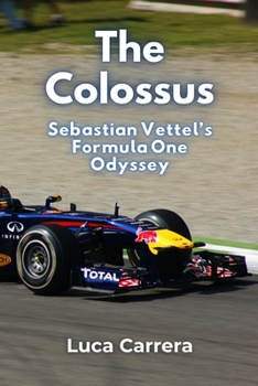 Paperback The Colossus: Sebastian Vettel's Formula One Odyssey Book