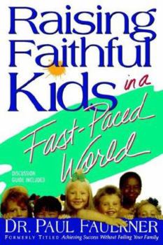 Paperback Raising Faithful Kids in a Fast-Paced World Book
